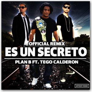 Plan-B-Ft.-Tego-Calderon-Es-Un-Secreto-Official-Remix